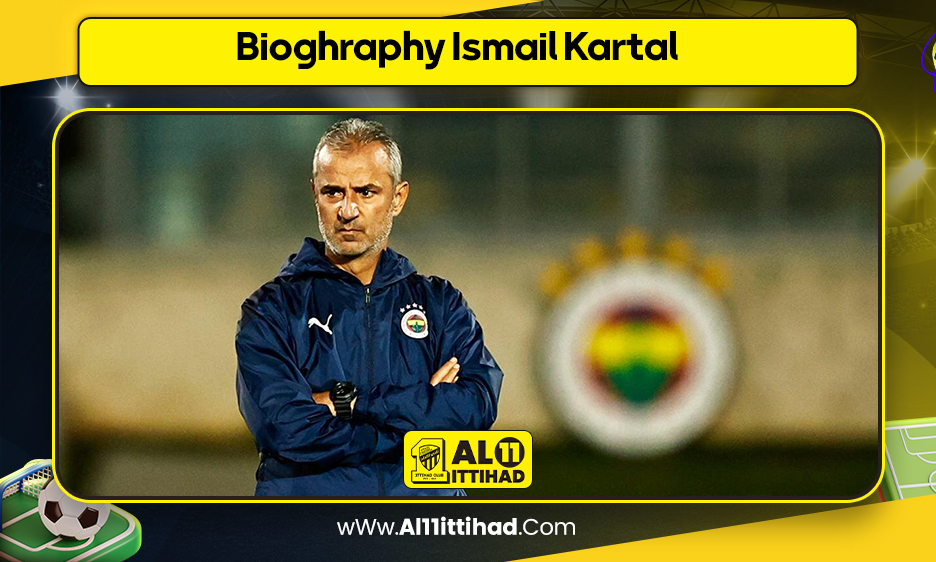 Bioghraphy Ismail Kartal